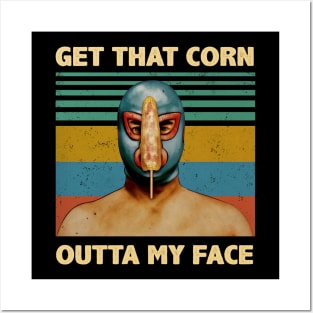 Luchador Get That Corn Out Of My Face Vintage Nacho Libre Posters and Art